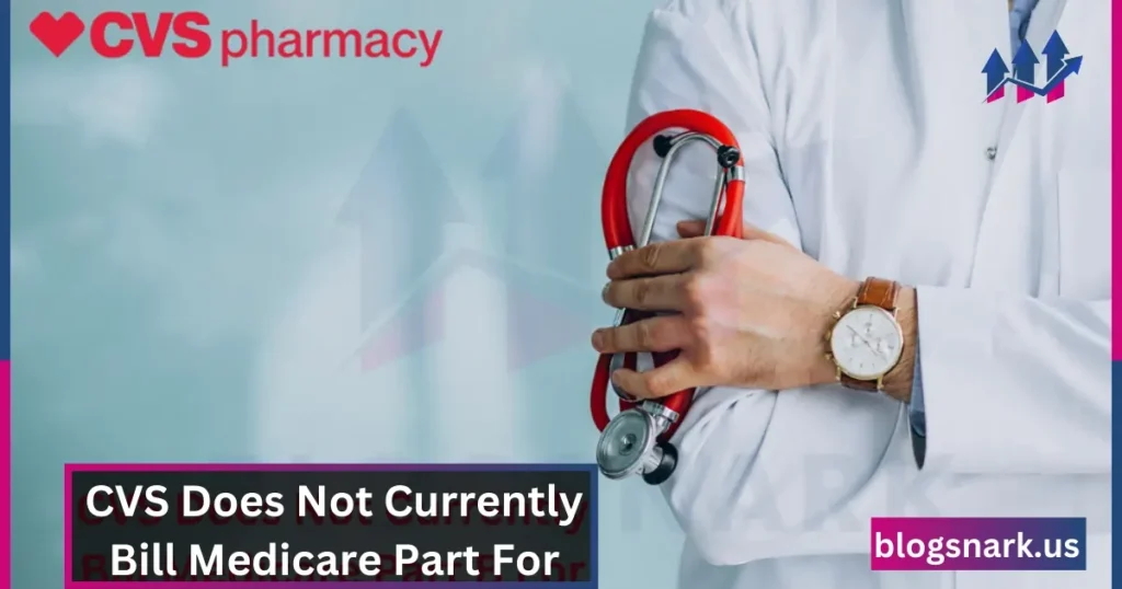 CVS Does Not Currently Bill Medicare Part B For