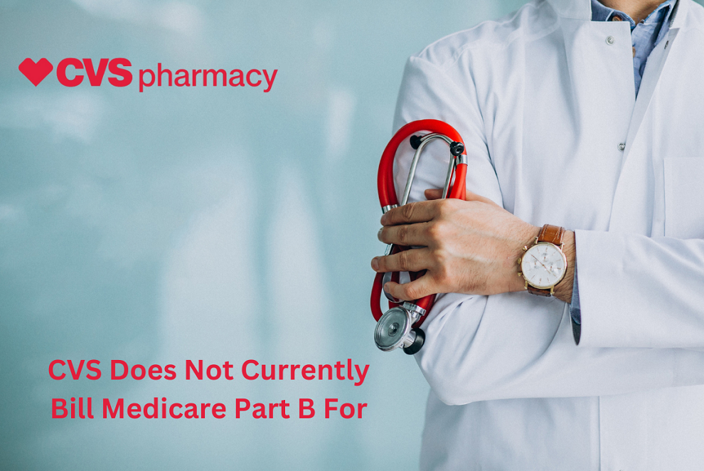 CVS Does Not Currently Bill Medicare Part B For