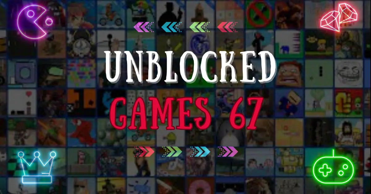 Unblocked Games 67: A Top N List - BlogsNark